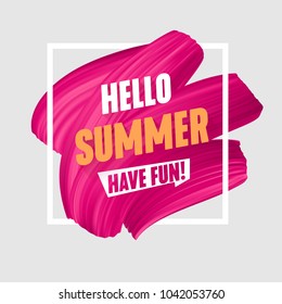 Hello Summer banner, brush painted pink smear, splash color vector design, art promo label, bright colorful icon with frame, creative abstract background.