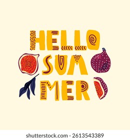 Hello summer banner. Scandinavian style quote about summer beginning. Modern phrase with hand drawn Fig Fruits. summer greeting banner. Hot season tropical background For poster, card, banner, coupon.