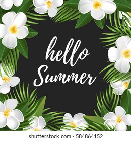 Hello Summer banner. Tropical background with Plumeria Flowers and Palm Leaves. Vector eps 10.