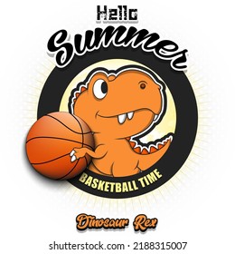 Hello Summer. Basketball time. Dinosaur holding a basketball ball. Pattern for design poster, logo, emblem, banner. Vector illustration 