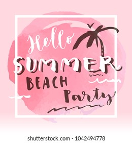 Hello Summer Beach Party hand drawn greeting card on artistic watercolor blotch background. Brush hand lettering, modern calligraphy with a frame. Hand drawn palm tree and a frame. Vector illustration