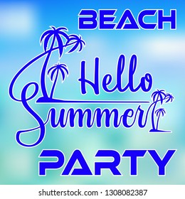 Hello Summer Beach Party typography with palm trees on island and blurred sea colored background for poster or flyer design