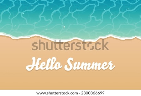 Hello Summer Beach Shore Top View. Use for summer banner template, greeting card and posters. Hello Summer Beach Travel and Vacation Background