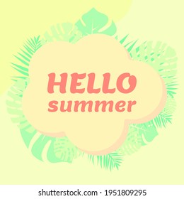 Hello summer, beautiful gentle background with tropical leaves for design, vector illustration