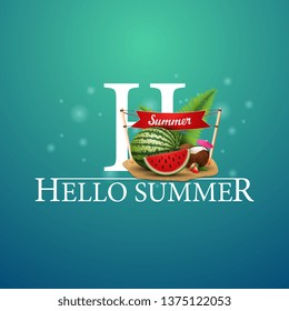 Hello summer, blue postcard with watermelon, coconut cocktail in coconut, sign with the inscription "summer"