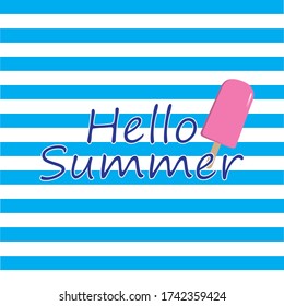 Hello Summer blue striped background with ice cream. Poster design.