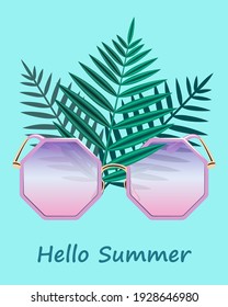 Hello Summer - a bright leaflet with fashionable pink glasses and palm leaves on a blue background. Stock vector illustration is suitable for a greeting card, web banner or advertising stand