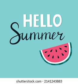 Hello summer. A bright postcard with a handwritten phrase and a cute cartoon watermelon. Vector illustration