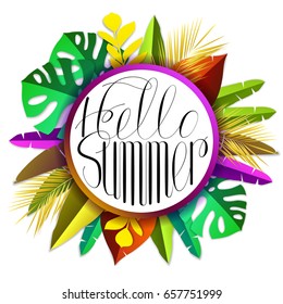 Hello summer with bright, bright and tropical leaves, circular composition. Lettering hello summer. Vector illustration with isolated objects
