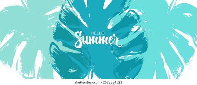 Hello Summer. Brush stroke monstera leaf. Summertime background with blue tropical leaves for Summer season creative graphic design. Vector illustration.