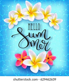 Hello summer. Calligraphic inscription. Summer Tropical Design Concept. Plumeria on the azure water. Floral tropical summer background. Typography Lettering. Vector illustration EPS10
