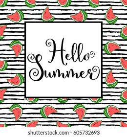 Hello summer  calligraphic phrase on a black and white stripes pattern with watermelons.