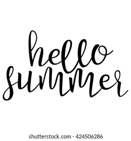 Hello Summer. Calligraphic quote. Typographic Design. Black Hand Lettering Text Isolated on White Background. For Housewarming Posters, Greeting Cards, Home Decorations. Vector illustration
