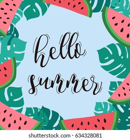 Hello Summer calligraphy inscription. Vector. Tropical background. Monstera leaves. Watermelon.