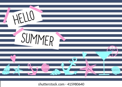 Hello summer card. Cute nautical design with text, starfish, anchor, heart, cocktail on striped background. Marine style banner and flyer. Sea theme.