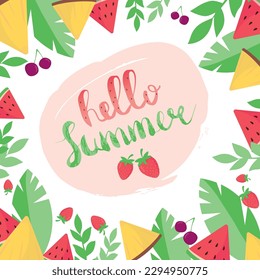Hello Summer card with decorative frame with watermelon. pineapple,leaves and berries. Vector illustration on white background. Trend calligraphy.