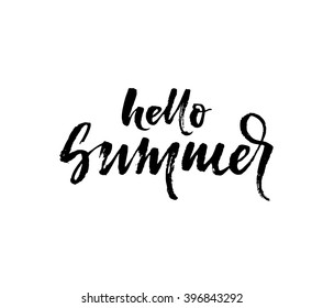 Hello summer card. Hand drawn lettering background. Ink illustration. Modern brush calligraphy. Isolated on white background. Positive quote for your design.
