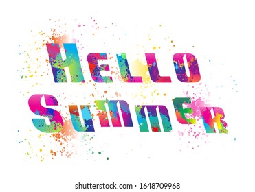 Hello Summer. Colorful text background. paint, drops, ink splashes. Holidays, Festival.  Vector illustration.