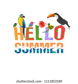 Hello summer. Creative letters. Tropical birds and leaves. Exotic Caribbean colors. Design and drawing. Tropical style. Summer vacation at sea. Parrot and Toucan and Hummingbirds