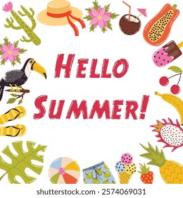 Hello Summer frame. Cute summer banner. Wreath tropical fruits, watermelon, pineapple, flowers, Toukan bird, cactus, beach stuff. Summer greeting card or poster.