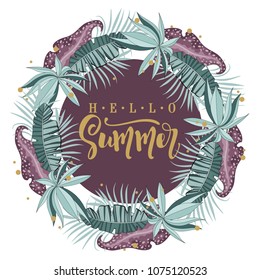 Hello summer. Frame with tropical leaves and flowers. Poster summer vacation. Vector illustration.