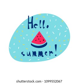 Hello summer! Funny freehand motivational lettering with a watermelon