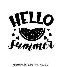 Hello summer funny slogan inscription. Vector summer quotes. Illustration for prints on t-shirts and bags, posters, cards. Isolated on white background. Inspirational phrase.