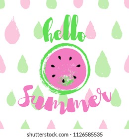 Hello Summer greeting card with pink hand drawn Watermelon. Colorful grungy drops background. Cute print for t-shirt, congratulation message. Vector Illustration typography background with Watermelon