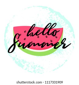 Hello Summer greeting card with red Watermelon. Hello Summer lettering on hand drawn brush background. Cute print for t-shirt, congratulation message. Vector Illustration background with Watermelon