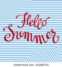 Hello Summer- hand drawn inspirational quote.Brush painted red letters on white and blue striped background. Pen and ink calligraphy. Calligraphy card. Vector illustration