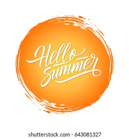 Hello Summer hand drawn lettering with orange circle brush stroke background. Vector illustration.