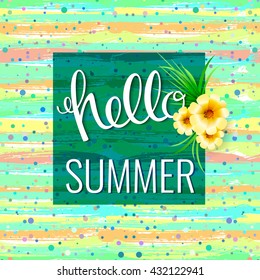 Hello summer, hand drawn letters on a bright summer background with flowers. Vector illustration, concept 