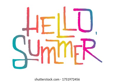 Hello summer hand drawn quote. Lettering colourful gradient design to beginning of summer season. Text use for print, cards, poster, banner, apparel, bag, t-shirt.