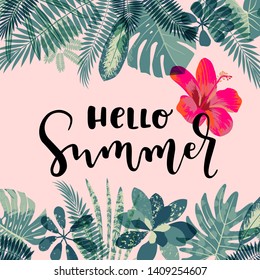 Hello Summer. Hand drawn tropical leaves, plants, hand lettering. Modern calligraphy summer design. Monstera, hibiscus flower, tropical plants. Artistic fashion print. Vector summertime illustration