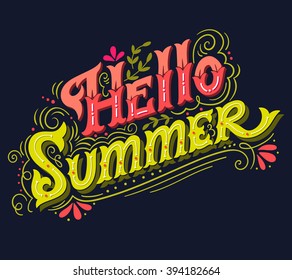 Hello summer. Hand drawn vintage lettering with floral decoration elements. This illustration can be used as a print on t-shirts and bags, stationary or as a poster.