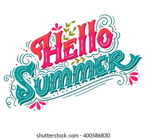 Hello summer. Hand drawn vintage lettering with floral decoration elements. This illustration can be used as a print on t-shirts and bags, stationary or as a poster.
