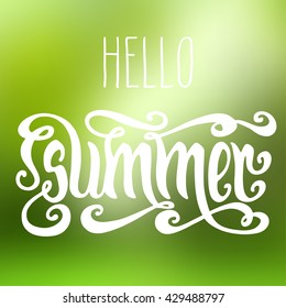 Hello Summer! Hand drawn words over blur green background. Typography and calligraphy illustration.