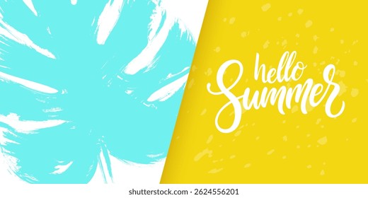 Hello Summer hand lettering. Brush stroke monstera leaf. Summertime background for Summer season creative graphic design. Vector illustration.