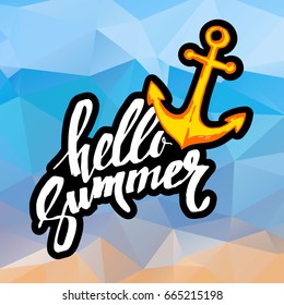 HELLO SUMMER hand lettering handmade calligraphy template and summertime. anchor, vector, symbol, marine