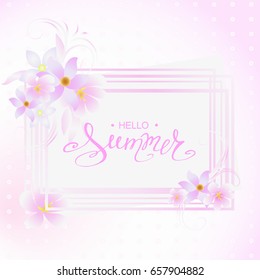 Hello Summer Hand Lettering on background with flowers. Vector illustration