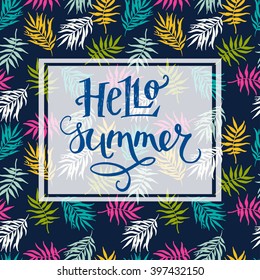 'Hello Summer' hand lettering in the rectangle frame. Fun doodle style calligraphic headline. Bright exotic palm leaves seamless pattern. Tropical tiling background.