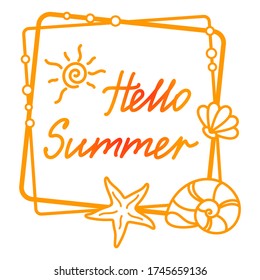 Hello Summer hand lettering and sun in a square frame with starfish, seashells and bubbles on a white. Background with an inspirational quote for poster, banner, flyer, label, emblem. Vector template