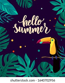 Hello summer hand lettering text with cute bright toucan and tropic leaves. Vector illustration. Seasons greeting card.