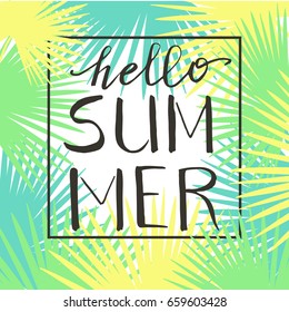 Hello summer, hand paint vector lettering on a  abstract tropical palm leaves frame, summer design, banner, typography poster.