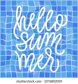 Hello summer! Hand written calligraphy on a light blue swimming pool background.