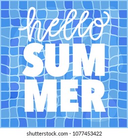 Hello summer! Hand written calligraphy and bold type on blue swimming pool surface.