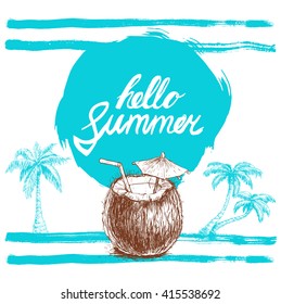 Hello summer hand written phrase on stylized blue background with palms. Calligraphy. Inscription ink. Sketch clouds and coconut cocktail. 