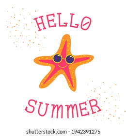 Hello summer handwritten quote and cartoon starfish wearing sunglasses. Vector illustration for the design of postcards, t shirts, summer souvenirs