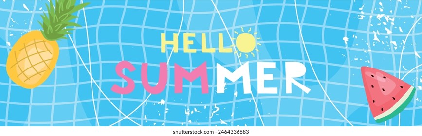 Hello summer header. Trendy vector illustration with watermelon and pineapple on the pool background for poster, card, banner, invitation. Sunny card in naive style.