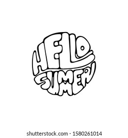 Hello Summer. Inspirational hand-lettering quote. Hipster hand drawn vintage illustration. Can be used as a print on t-shirts and bags, stationary or poster, cards and designs.